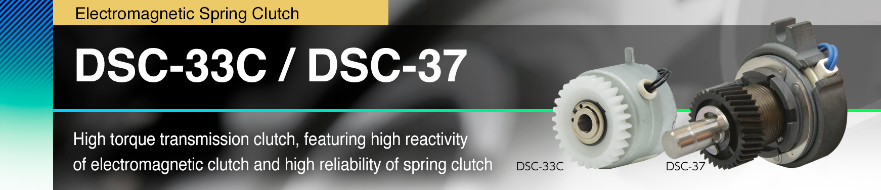 DSC-33C / DSC-37 High torque transmission clutch, featuring high reactivity of electromagnetic clutch and high reliability of spring clutch