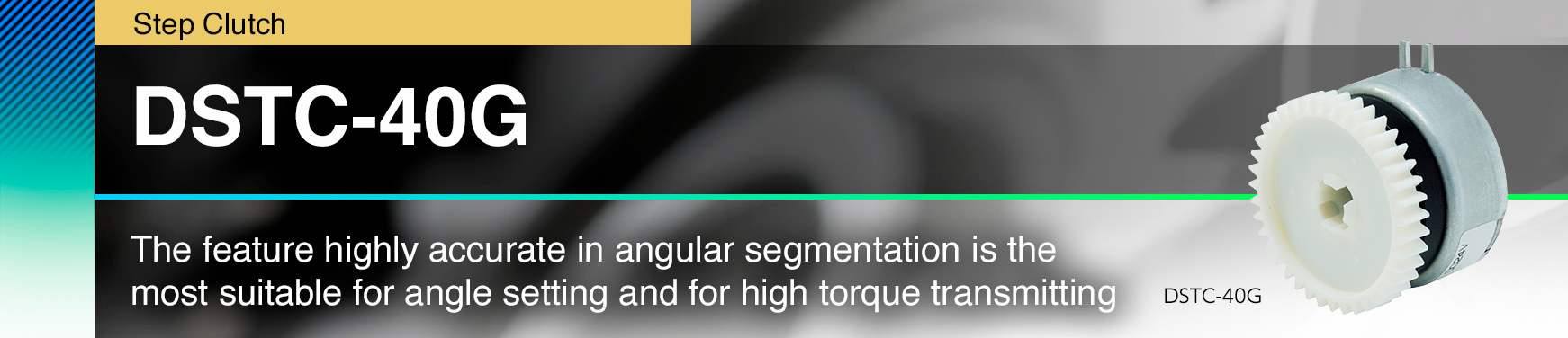 DSTC-40G The feature highly accurate in angular segmentation is the most suitable for angle setting and for high torque transmitting